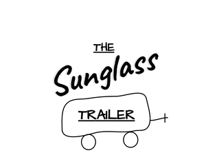 The Sunglass Trailer